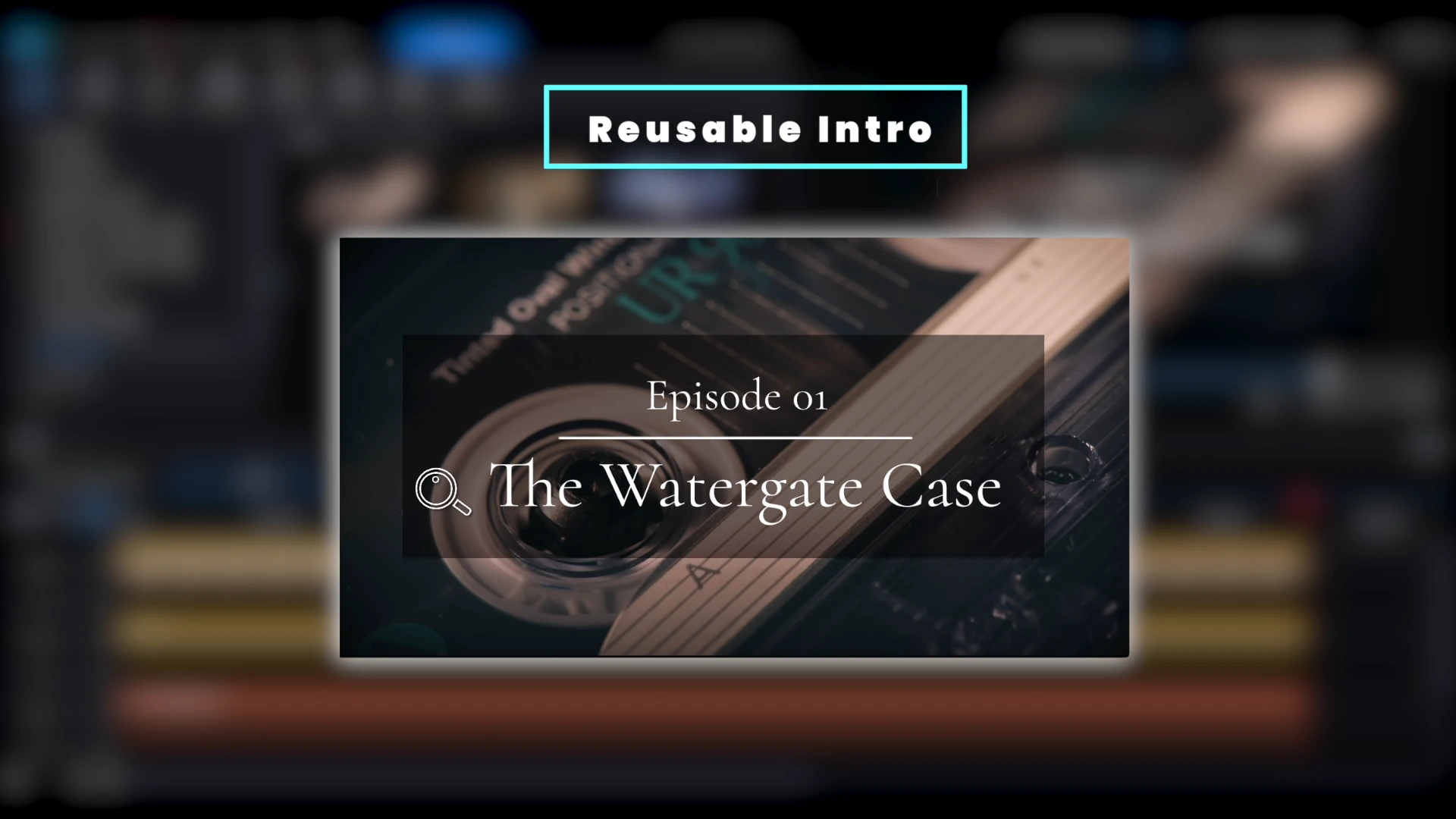 A reusable intro card in PowerDirector reading Episode 01, The Watergate Case, with a callout reading reusable intro.