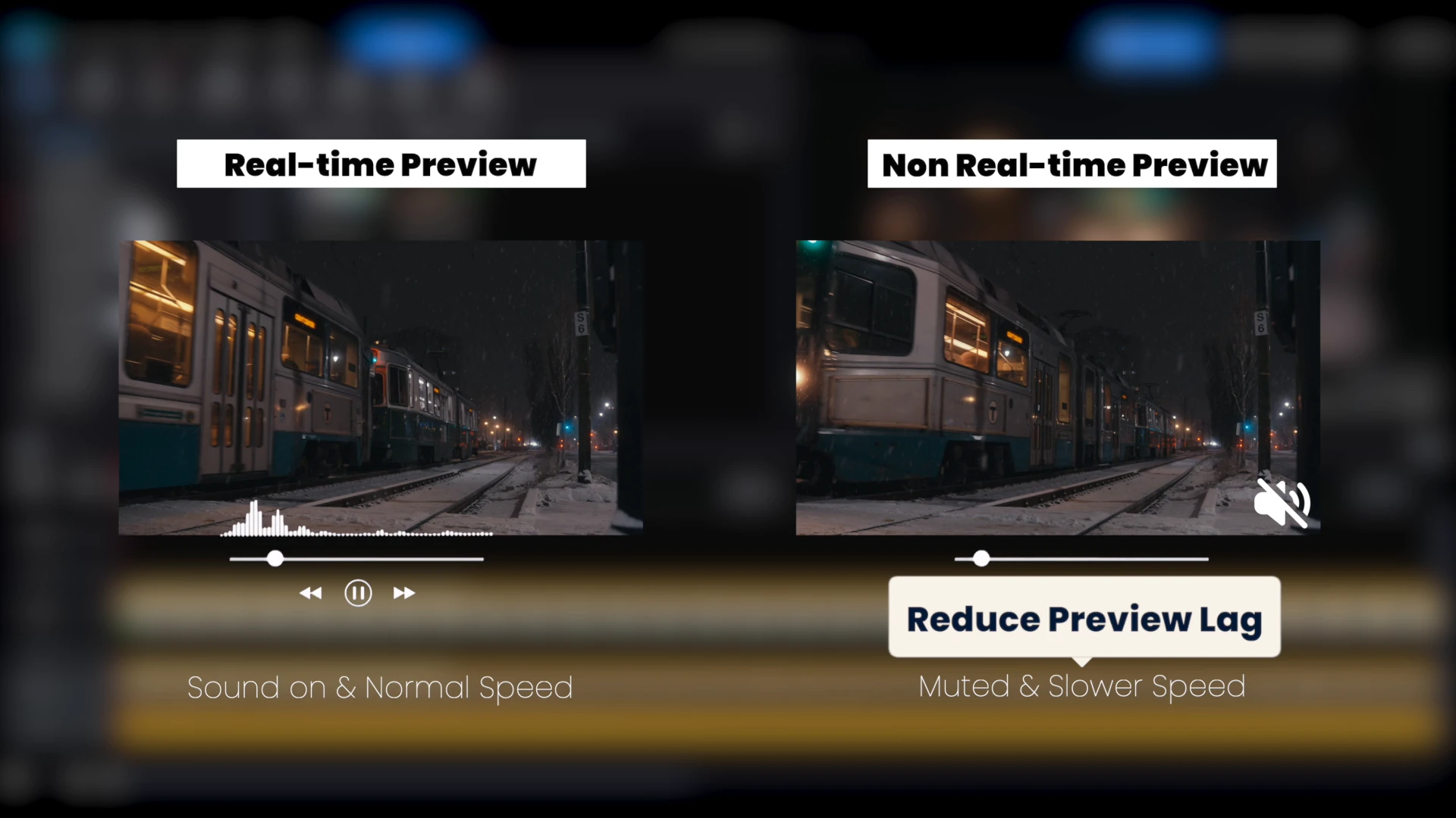 Real-time preview with sound at normal speed next to non real-time preview, muted and slower