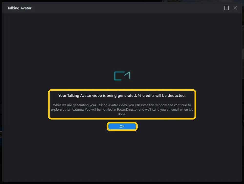 The Talking Avatar confirmation notice explaining that the video is being generated, that the window can be closed, and that a notification and an email will follow, with the OK button below.