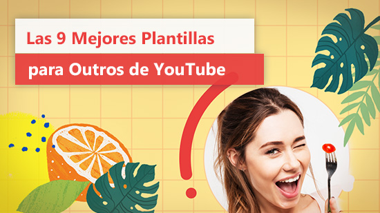 Las 10 Mejores Plantillas para Outros de YouTube