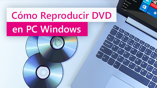 Cómo reproducir DVDs en Windows 10 y 11