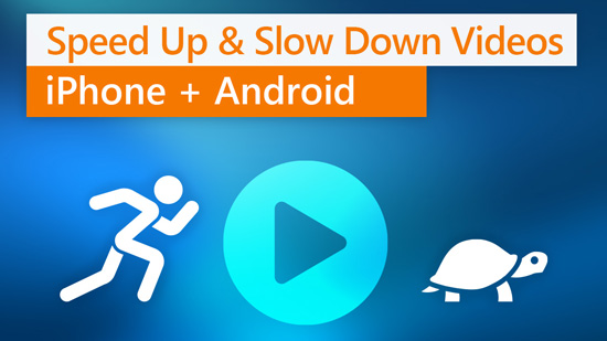 How to Speed Up and Slow Down Videos on iPhone and Android