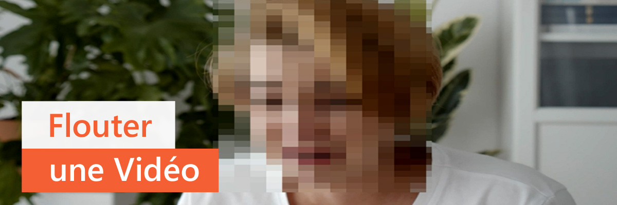 Flouter une vidéo: comment cacher un visage ou un autre élément?