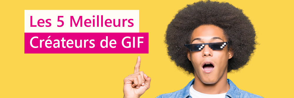 Les 10 meilleurs créateurs de GIF