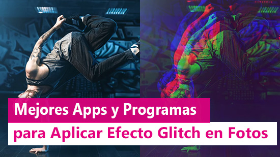 Las 10 Mejores Programas y Apps para Hacer el Efecto Glitch