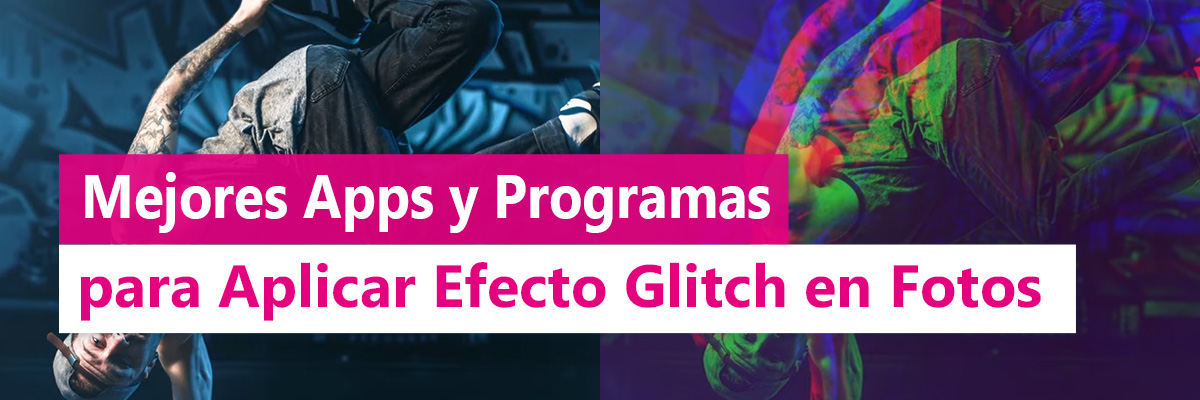 mejores apps y programas para aplicar efecto glitch en fotos