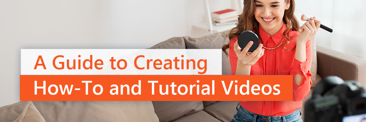 How to Create How-To Videos and Tutorial Series