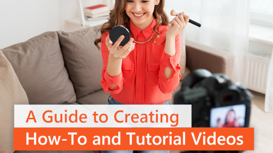 How to Create How-to Videos and Tutorials