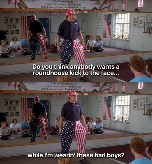 Do you think anybody wants a roundhouse kick to the face while I'm wearing these bad boys?