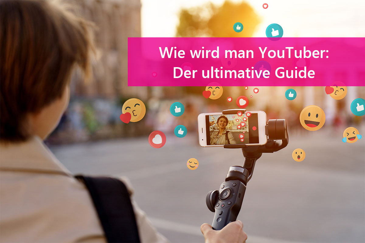 Wie wird man YouTuber: Der ultimative Guide