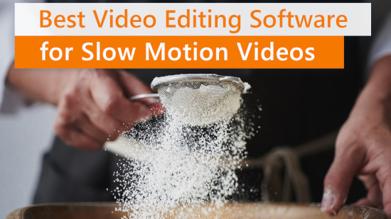 Best Slow Motion Video Makers to Create Slo-Mo