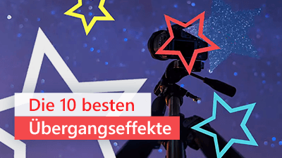 Die 10 besten Übergangseffekte für Ihr nächstes Video