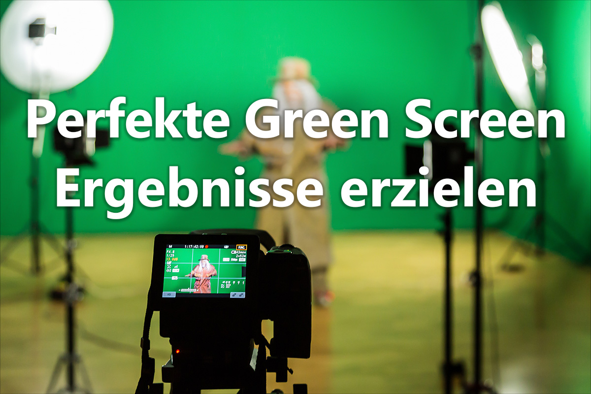 Perfekte Green Screen Erstellung - So geht's!