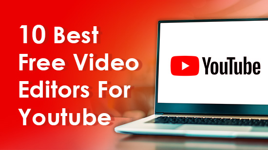 10 Best Free Video Editors for YouTube: Create Stunning Videos for Your Channel