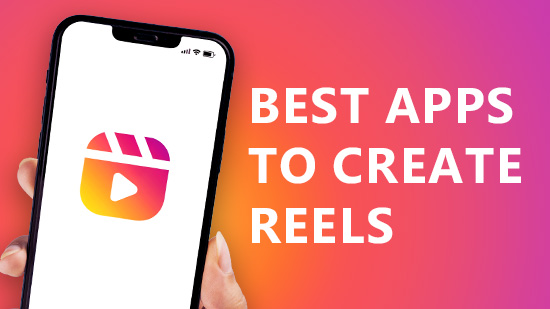 7 Best Reels Editing Apps to Make Perfect Instagram Reels [2025]