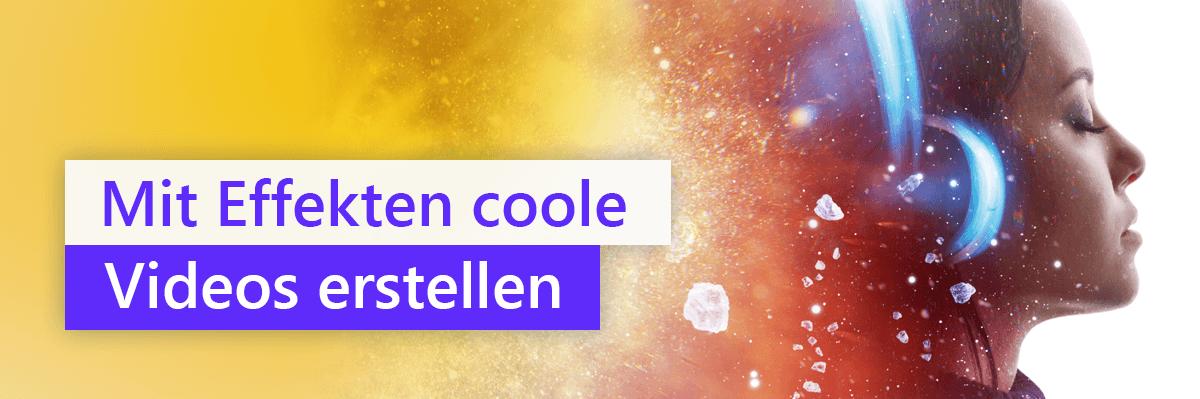 Videobearbeitung mit coolen Effekten