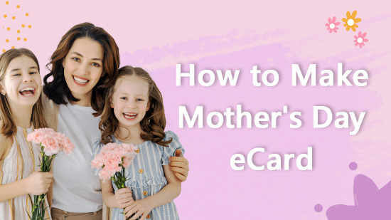 Easily Create Mother's Day eCard on Phone- Free & Animated