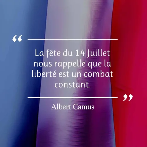 image pour le 14 juillet avec citation d'Albert Camus : La fête du 14 juillet nous rappelle que la liberté est un combat constant