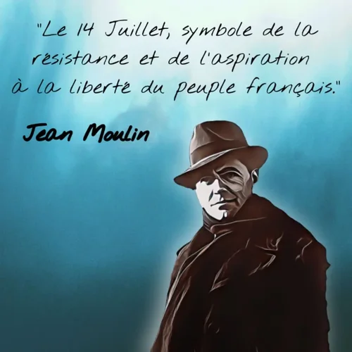 Image avec citation de Jean Moulin pour le 14 juillet - fête nationale francaise