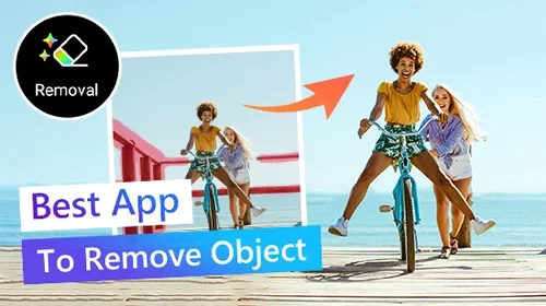 Object Removal Made Easy: Using The Best App To Remove Objects From Photos Seamlessly