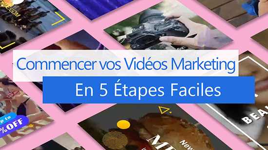 Commencer à Créer vos Vidéos Marketing en 5 Étapes!