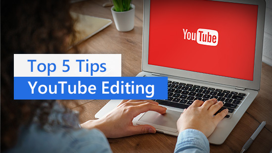 5 Best Video Editing Tips for YouTube