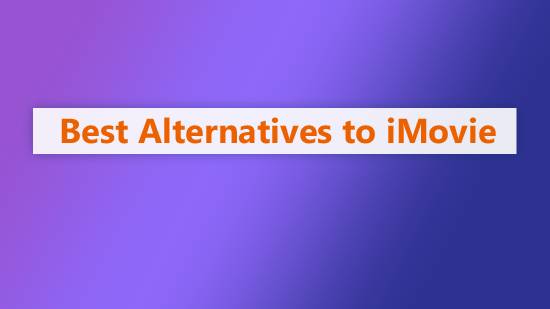5 Best iMovie Alternatives