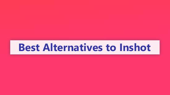 5 Best Alternatives for InShot