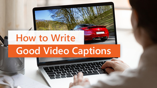 Top Tips to Write Good Video Captions for Social Media