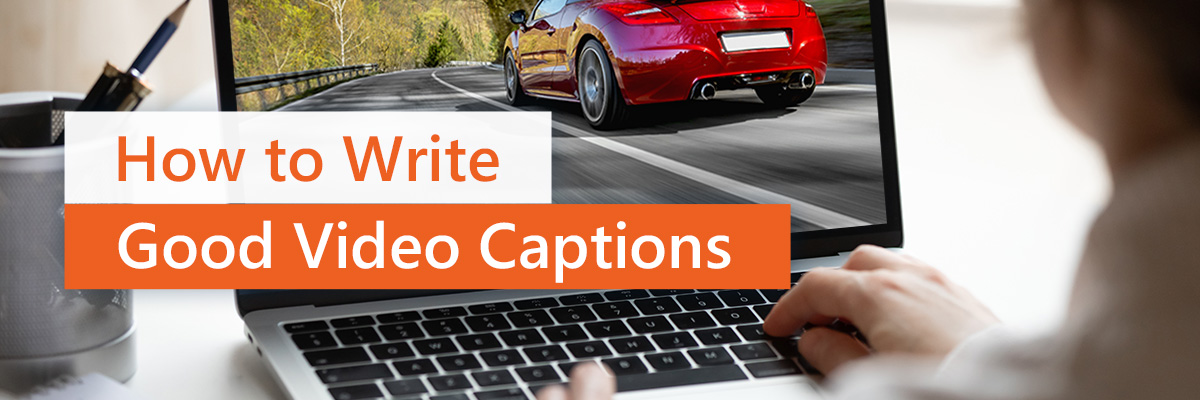 Top Tips to Write Good Video Captions for Social Media