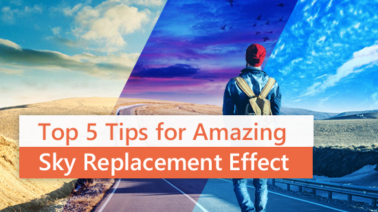 Top 5 Tips for Sky Replacement Photoshop Effect