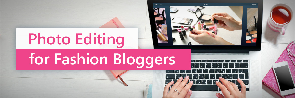 How Fashion Bloggers Edit Their Photos for Instagram