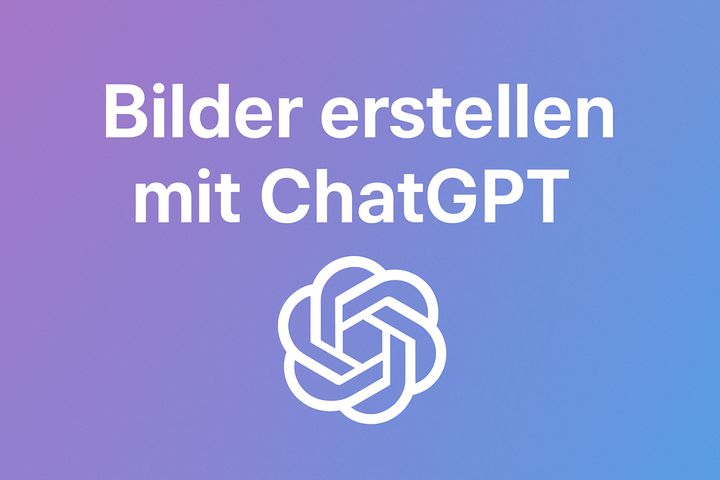 Mit ChatGPT Bilder erstellen: Anleitung und Alternativen
