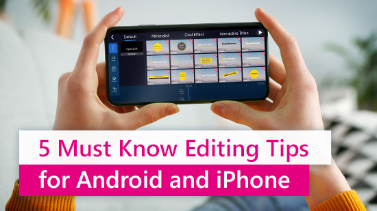 5 Best Video Editing Tips & Video Effects for Apps [iOS/Android]