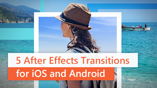 Best After Effects-Style Transitions for iPhone & Android
