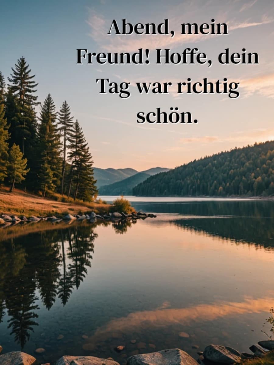 Guten Abend Bild mit Gruß: 'Abend mein Freund! Hoffe, dein Tag war richtig schön.'