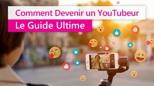 Comment Devenir YouTubeur? 8 Étapes vers le Succès