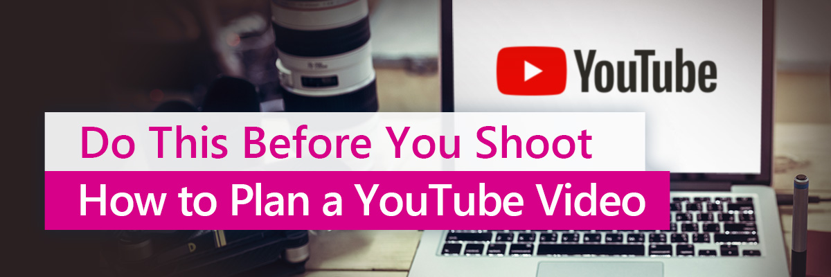How to Plan a YouTube Video