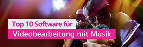 Top 10 Software - Videobearbeitung mit Musik