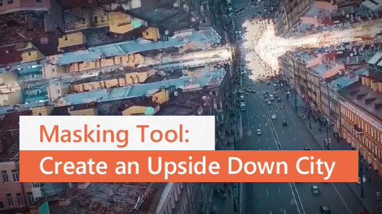 How to Use Masking Tool to Create an Inception Effect of an Upside Down City