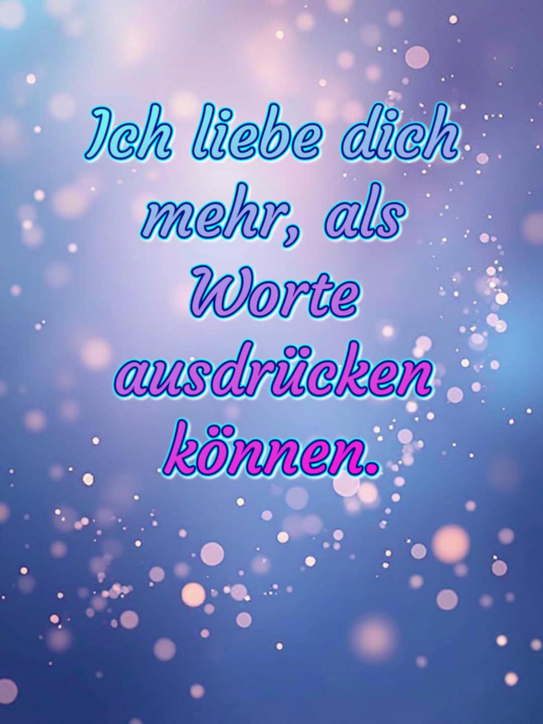 Liebesbild mit Spruch: 'Ich liebe dich mehr, als Worte ausdrücken können.'