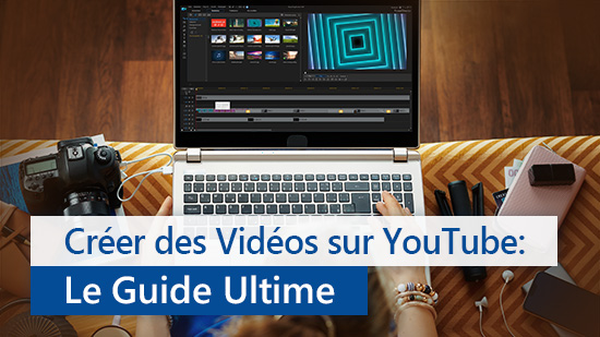 Comment Faire une Vidéo Youtube? [Guide détaillé]