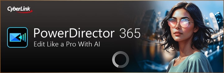 PowerDirector Free Download Try Professional AI tools