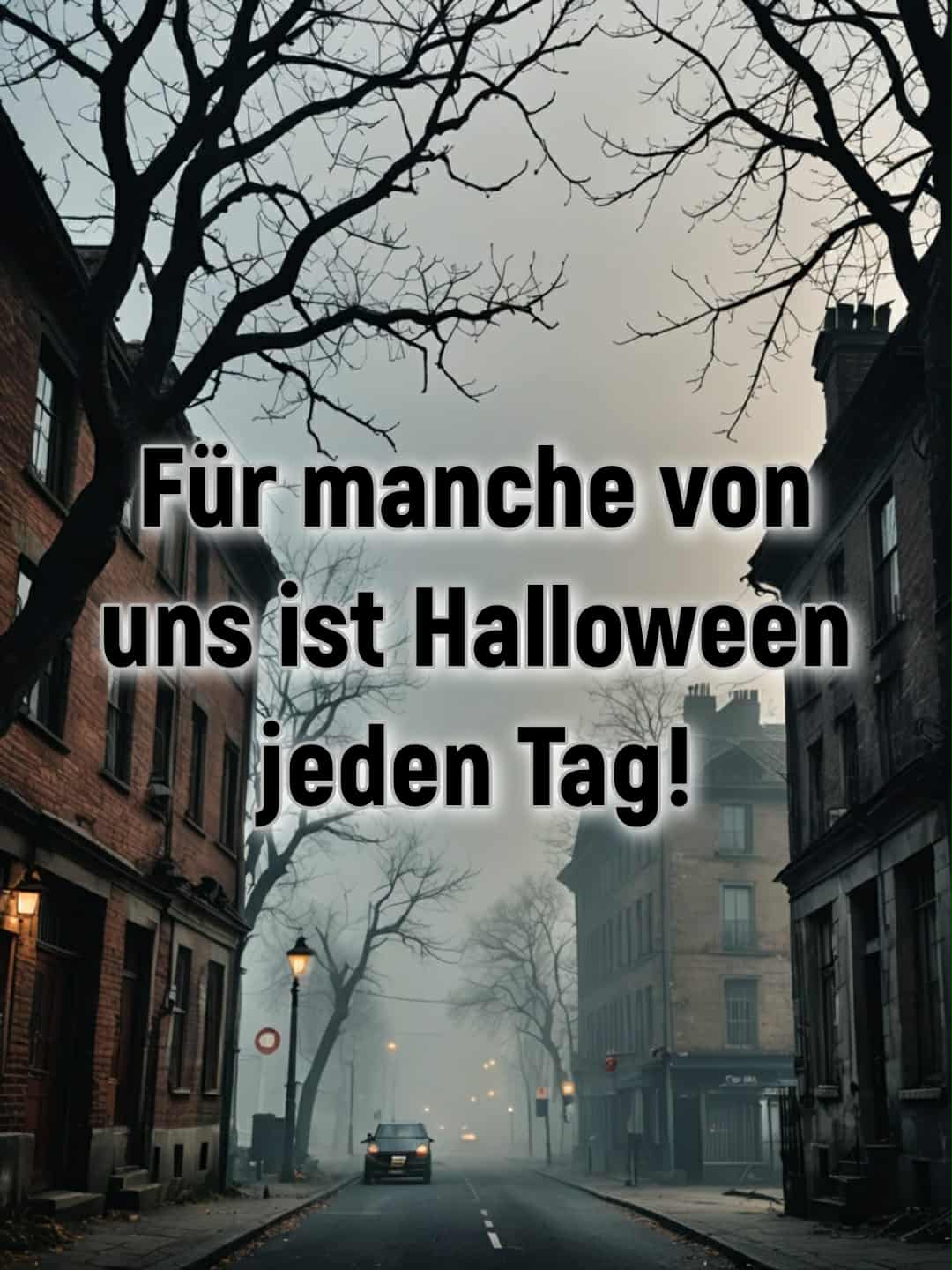 Halloween-Bild mit Spruch: 'Für manche von uns ist Halloween jeden Tag!'