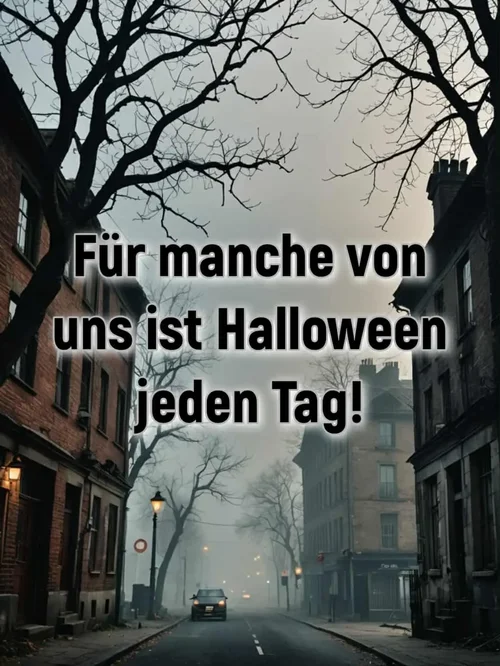 Halloween-Bild mit Spruch: 'Für manche von uns ist Halloween jeden Tag!'