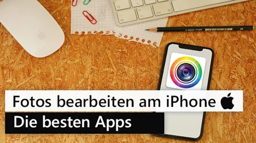 Fotos bearbeiten mit dem iPhone - Die besten Apps und Tipps