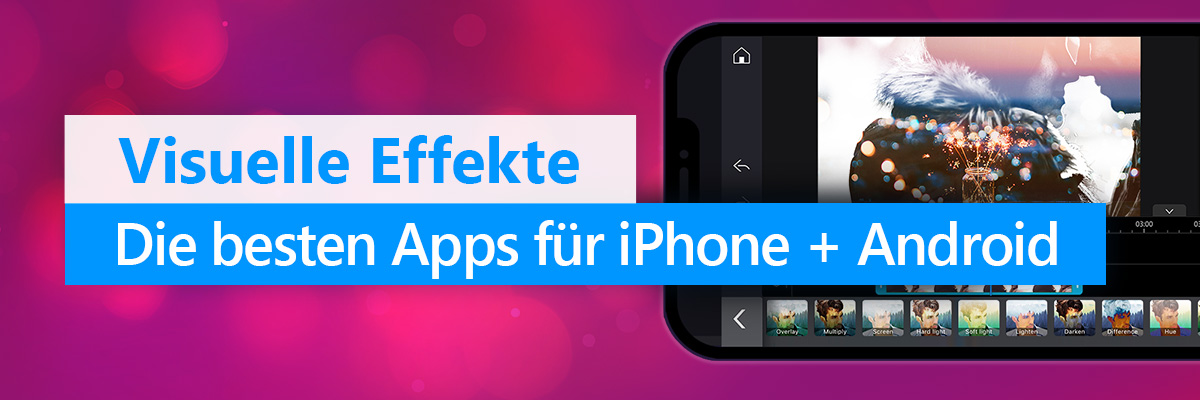 Die besten Videoeffekte-Apps für iPhone & Android