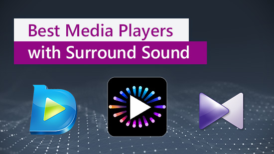 3 Best Media Players Supporting Surround Sound