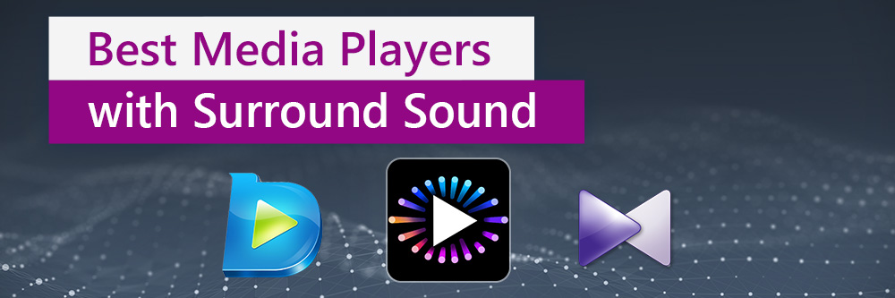 3 Best Media Players that Support Surround System