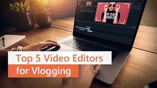 Top 5 Vlog Video Editing Software